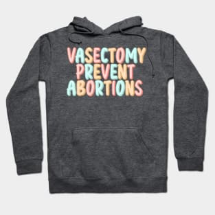 Vasectomy prevent abortions Hoodie